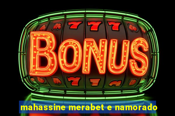 mahassine merabet e namorado